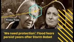 'We need protection': Flood fears persist years after Storm Babet | Prime Time
