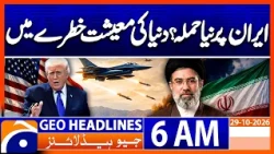 New Attack on Iran | Global Economy at Risk | 6 AM GEO News Headlines | 29 Oct 2026