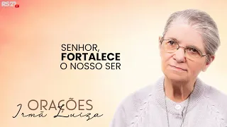 Sister Luiza's Prayer | Lord, strengthen our being | Rede Século 21