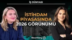 İş Dünyası - İstihdam Piyasasında 2026 Görünümü | 16 Mart 2026