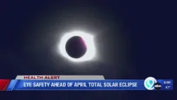 Eye safety ahead of Total Solar Eclipse in April
