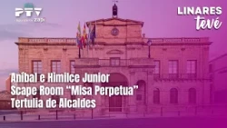 ⚡ LINARES TEVÉ HD | #LTVÉ733 | Aníbal e Himilce Junior, Scape Room y Tertulia de Alcaldes | 15 oct