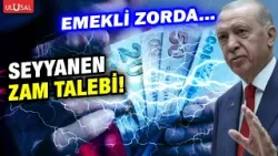 Emekli zorda... Seyyanen zam talebi!