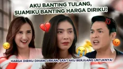 Aku Banting Tulang, Suamiku Banting Harga Diriku | Full Episode Suara Hati Istri Aku Banting Tulang, Suamiku Banting Harga Diriku | Full Episode Suara Hati Istri