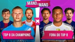 SELEÇÃO DO TOP 8 DA CHAMPIONS X SELEÇÃO DOS TIMES FORA DO TOP 8: QUEM É MELHOR? | MANO A MANO