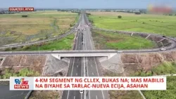 4-km segment ng CLLEX, bukas na; mas mabilis na biyahe sa Tarlac-Nueva Ecija, asahan | CLTV36 News