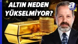 Altında Sert Satışlar Olacak Mı? İslam Memiş Yatırımcıları Uyardı | A Para Altında Sert Satışlar Olacak Mı? İslam Memiş Yatırımcıları Uyardı | A Para