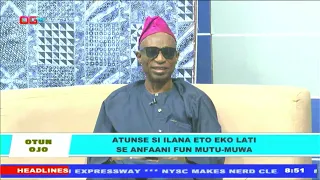 Atunse Si Ilana Eto Eko Lati Se Anfaani Fun Mutu-Muwa | Otun Ojo