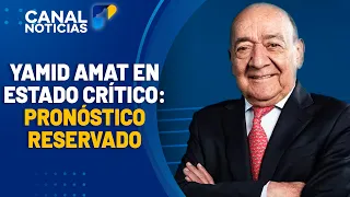 Yamid Amat in intensive care and details on his emergency medical treatment | Canal 1 Noticias