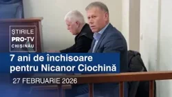 Știrile PRO TV (ORA 17:00) | 7 ANI DE ÎNCHISOARE PENTRU NICANOR CIOCHINĂ | Moldova