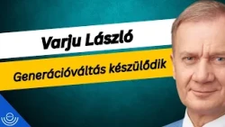 Pirkadat: Varju László - Generációváltás készülődik