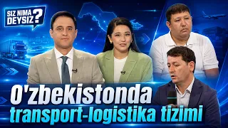 O'zbekistonda transport-logistika tizimi | Siz nima deysiz? (01.07.2026)