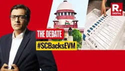 Arnab's Debate:  Will The Supreme Court Verdict Finally Shut The Anti EVM Propaganda?