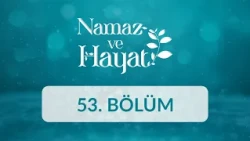 Tugay Göçmen ve Rukiye Göçmen - Namaz ve Hayat 53.Bölüm