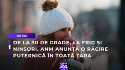 De la 30 de grade, la frig și ninsori. ANM anunță o răcire puternică în toată țara