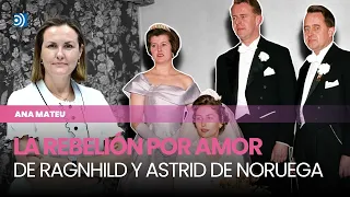 Ragnhild y Astrid de Noruega, las princesas que lo arriesgaron todo por amor