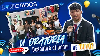 CONECTADOS "U ORATORIA: DESCUBRE EL PODER DE TU VOZ"