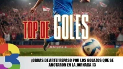 ¡Obras de arte! Repaso por los golazos que se anotaron en la Jornada 13