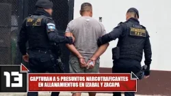 Capturan a 5 presuntos narcotraficantes en allanamientos en Izabal y Zacapa Capturan a 5 presuntos narcotraficantes en allanamientos en Izabal y Zacapa