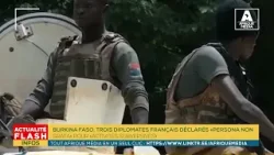 BURKINA FASO: TROIS DIPLOMATES FRANÇAIS DÉCLARÉS «PERSONA NON GRATA» POUR «ACTIVITÉS SUBVERSIVES»