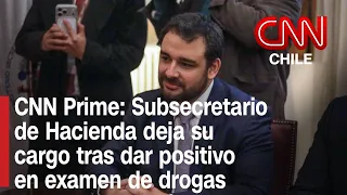 Gobierno informa salida del subsecretario de Hacienda tras dar positivo a test de droga | CNN Prime