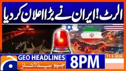 ALERT.. IRAN's Big Announcement..!! | Headlines Geo News 8 PM (11th March 2026)