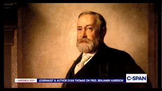 In Pursuit – America 250: Evan Thomas on Benjamin Harrison