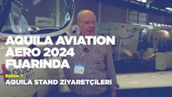 AERO 2024 Genel Havacılık Fuarı Bölüm 7 | AQUILA Aviation Ziyaretçileri