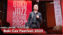 Bakı Beynəlxalq Caz Festivalı 2023 – Fabio Lepore | 19.02.2024