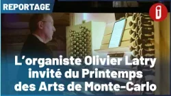 L’organiste Olivier Latry invité du Printemps des Arts de Monte Carlo