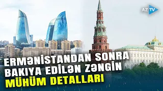Əli Ermənistandan üzülən Rusiya Azərbaycana üz tutdu: Bakıya edilən zəngin MÜHÜM DETALLARI