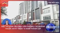 ĐẤT THỦ KHAI TRƯƠNG VĂN PHÒNG CHI NHÁNH THUẬN AN KỶ NIỆM 10 NĂM THÀNH LẬP