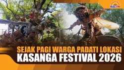 SEJAK PAGI WARGA PADATI LOKASI KASANGA FESTIVAL 2026