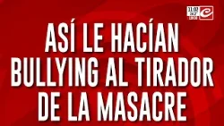 Balacera y muerte en el colegio: así le hacían bullying al tirador de la masacre Balacera y muerte en el colegio: así le hacían bullying al tirador de la masacre