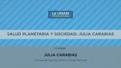 Salud planetaria y sociedad: Julia Carabias. La UNAM responde 887