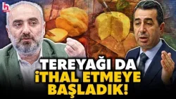 "Tonya'nın tereyağına ne oldu da ithal eder olduk!" Saymaz, tereyağı ithalatına resmen isyan etti!