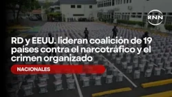 Dominican Republic and US lead 19-country coalition against drug trafficking and organized crime