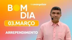 Arrependimento sincero | Bom Dia Evangelizar | 03/03/26 Arrependimento sincero | Bom Dia Evangelizar | 03/03/26