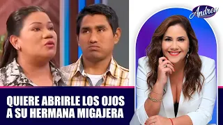 Quiere abrirle los ojos a su hermana migajera | Andrea