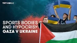 Hypocrisy in sports: Israel's war on Gaza v Russia's war on Ukraine