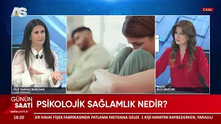 GÜNÜN SAATİ / KLİNİK PSİKOLOG FİLİZ YAKMAZ BASILGAN / PSİKOLİJİK SAĞLAMLIK NEDİR?