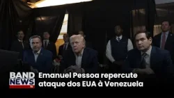 Emanuel Pessoa repercute ataque dos EUA à Venezuela | BandNews TV