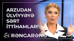 Arzudan Ülviyyəyə SƏRT SÖZLƏR: İkiüzlü, yalançı! / Rəngarəng