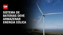 “Estocar vento”: sistema de baterias deve armazenar energia eólica | CNN PRIME TIME