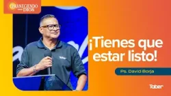 ¡Tienes que estar listo! | Ps.David Borja