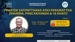 Praktek Satipatthana atas Paramattha Dhamma, Pancakhanda & 18 Dhatu || Ahmad Hazairin Ramli