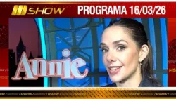 MSHOW - Programa del 16/03/26 JULIETA NAIR CALVO, PALPITA "ANNIE, EL MUSICAL"