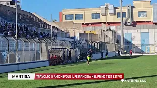 21 AGOSTO 2026   MARTINA   TRAVOLTO IN AMICHEVOLE IL FERRANDINA NEL PRIMO TEST ESTIVO