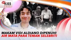Pemakaman Vidi Aldiano Dibanjiri Air Mata Para Selebritis | Kiss Pagi