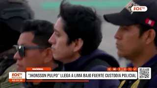 Nacional: 'Jhonsson Pulpo' llega a Lima bajo fuerte custodia policial